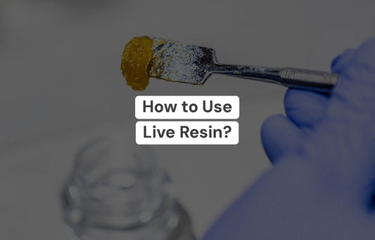 How To Use Live Resin