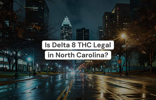 Is Delta 8 THC Legal In North Carolina