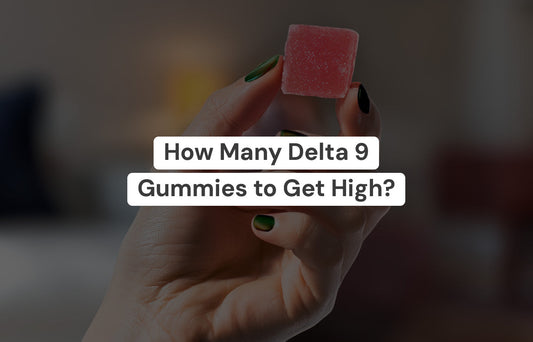 How Many Delta 9 Gummies to Get High?