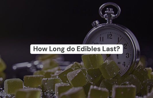 How Long Do Edibles Last