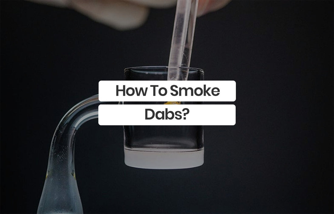 How to Smoke Dabs?