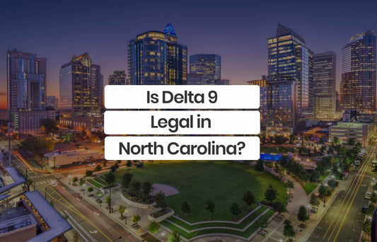 Is Delta 9 Legal in North Carolina