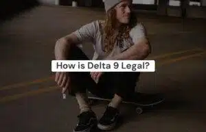 How is Delta 9 Legal