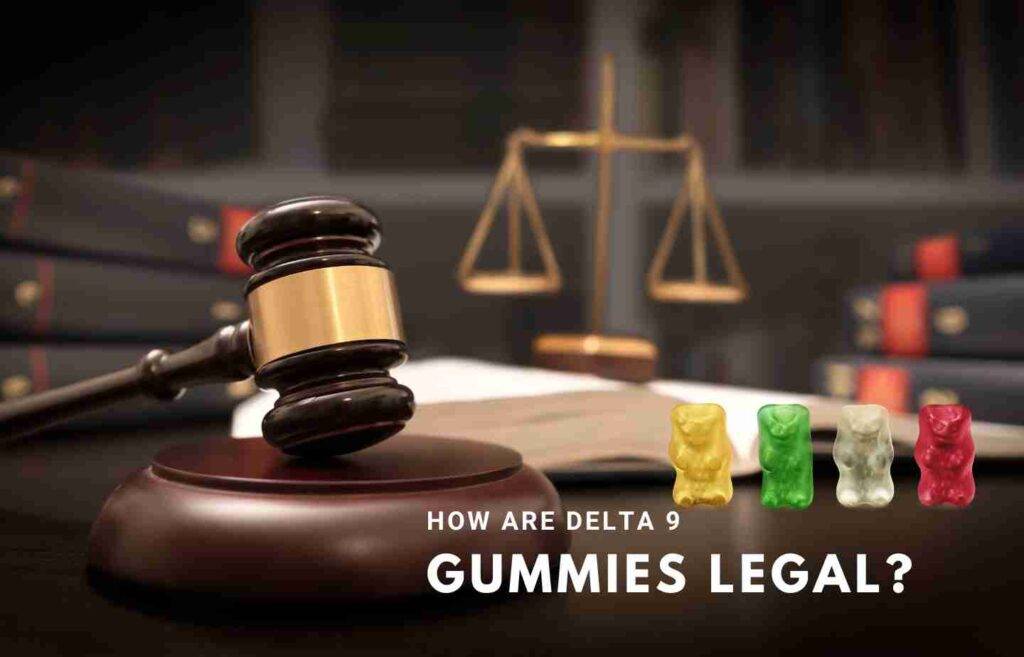 How are Delta 9 Gummies Legal
