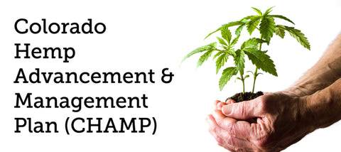 Colorado HempAdvancement & Management Plan (CHAMP)