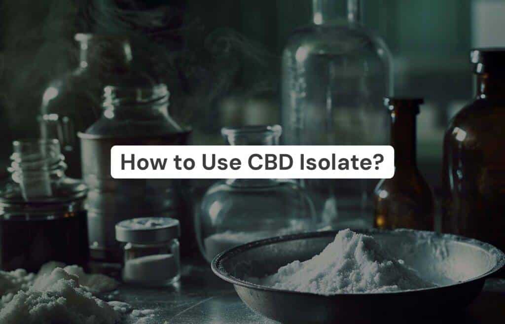 How to Use CBD Isolate