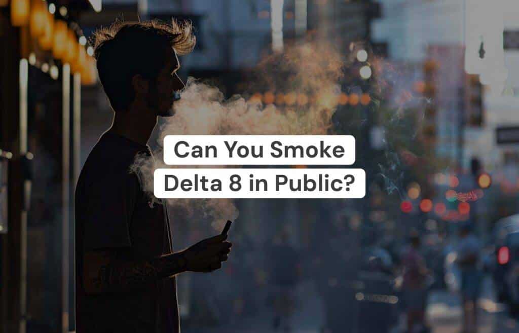 Can You Smoke Delta 8 in Public