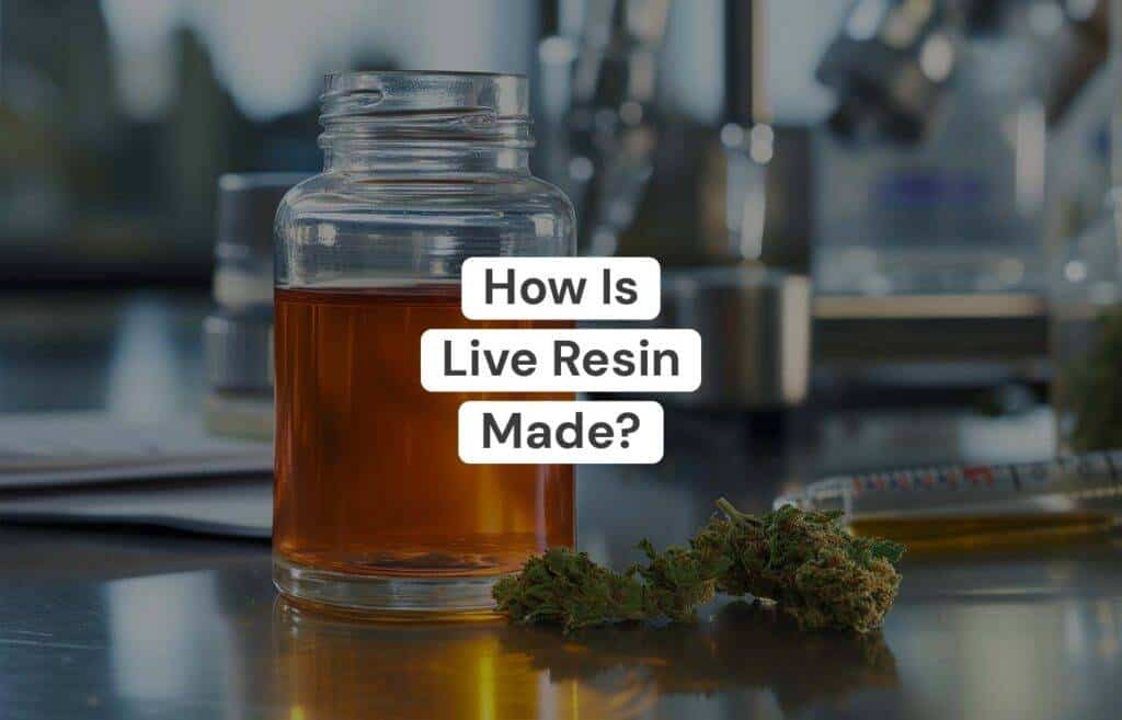 HOW IS LIVE RESIN MADE